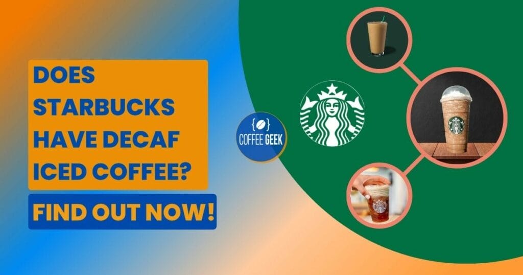 Does Starbucks Have Decaf Iced Coffee? Caffeine-Free Chill